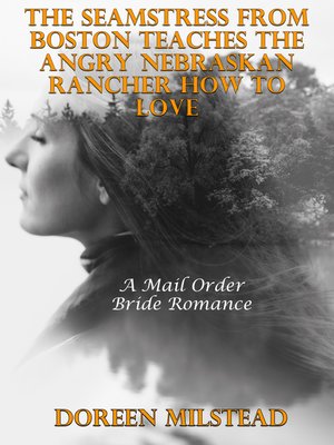 cover image of The Seamstress From Boston Teaches the Angry Nebraskan Rancher How to Love